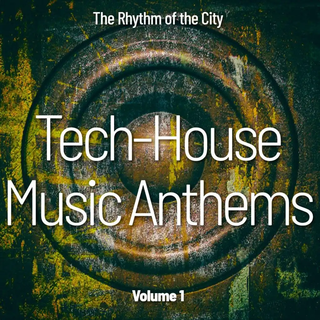 Tech-House Music Anthems, Vol. 1 (The Rhythm of the City)