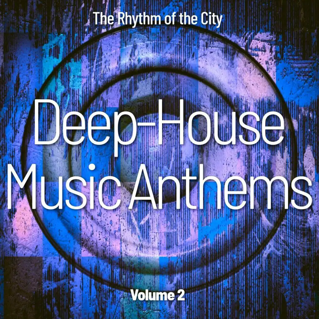 Deep-House Music Anthems, Vol. 2 (The Rhythm of the City)