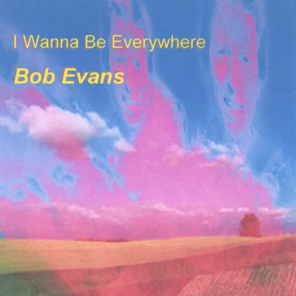 I Wanna be Everywhere