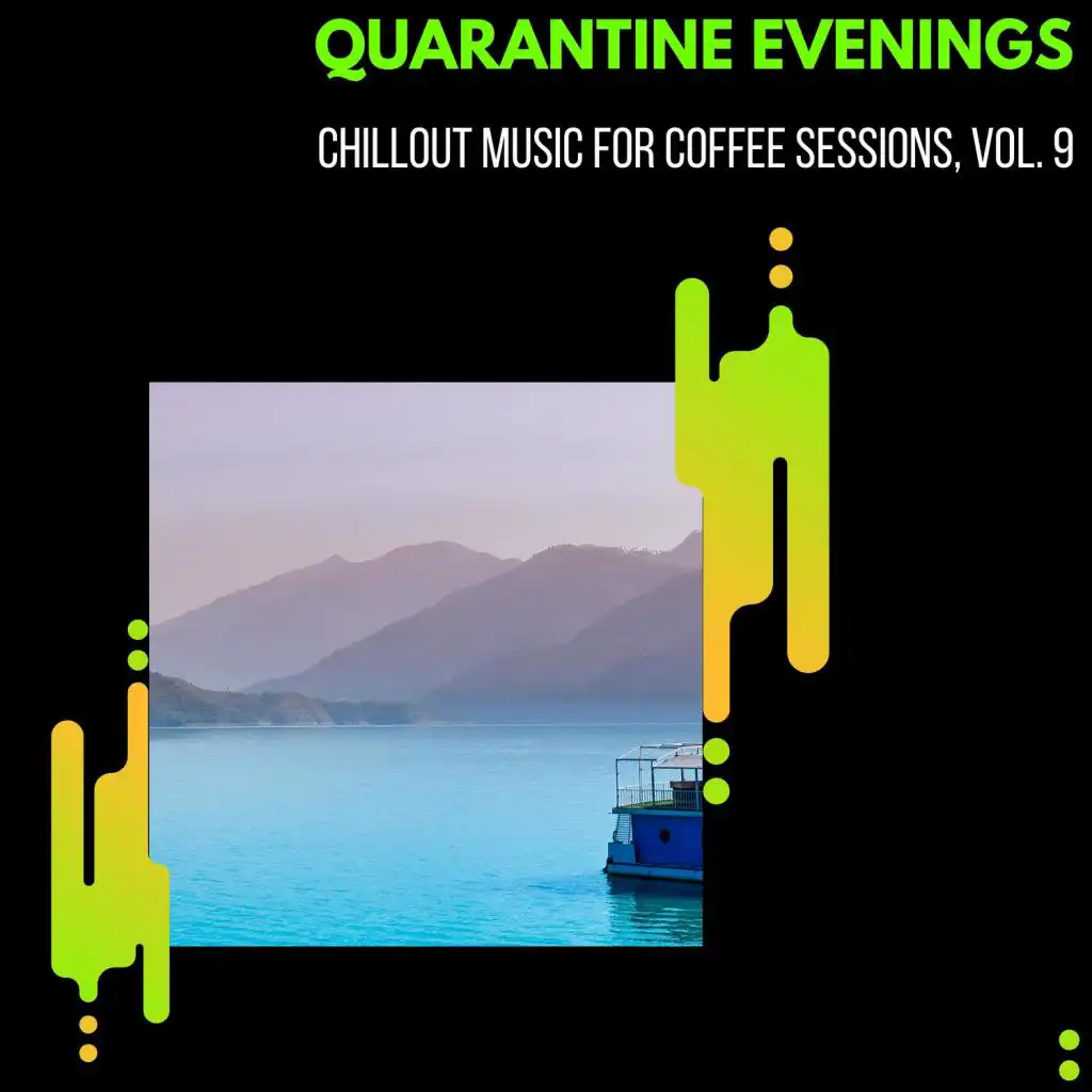 Quarantine Evenings - Chillout Music For Coffee Sessions, Vol. 9