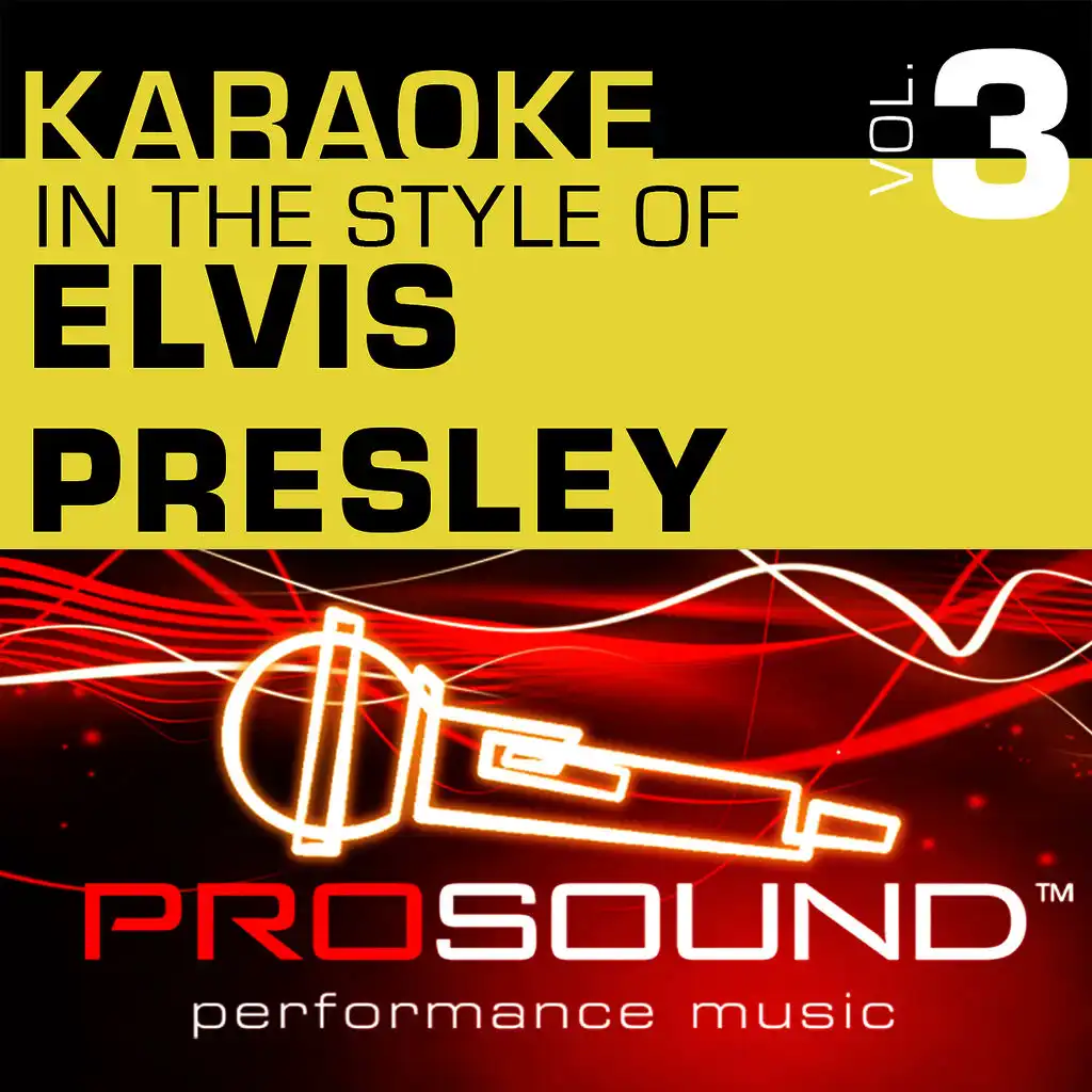 Karaoke - In the Style of Elvis Presley, Vol. 3 (Professional Performance Tracks)