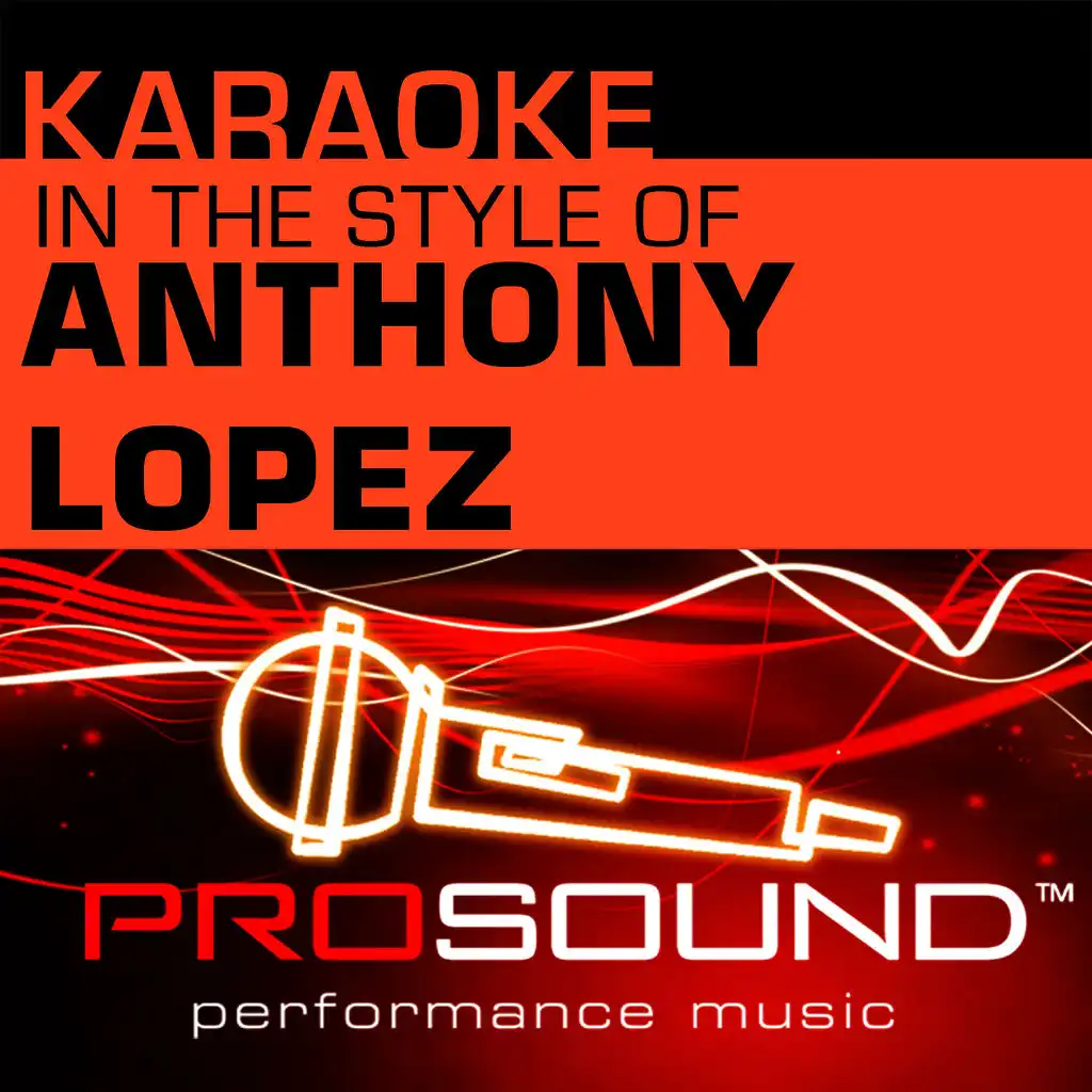 Karaoke: In the Style of Anthony Lopez - Single (Professional Performance Tracks)