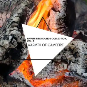 Warmth of Campfire - Nature Fire Sounds Collection, Vol. 5