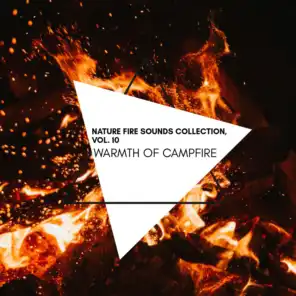 Warmth of Campfire - Nature Fire Sounds Collection, Vol. 10