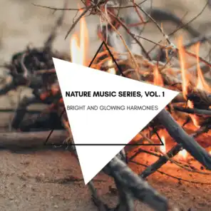 Bright and Glowing Harmonies - Nature Music Series, Vol. 1