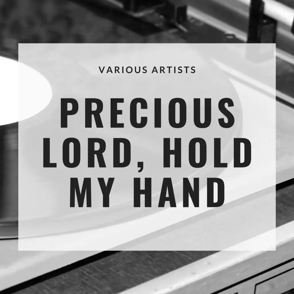 Precious Lord, Hold My Hand