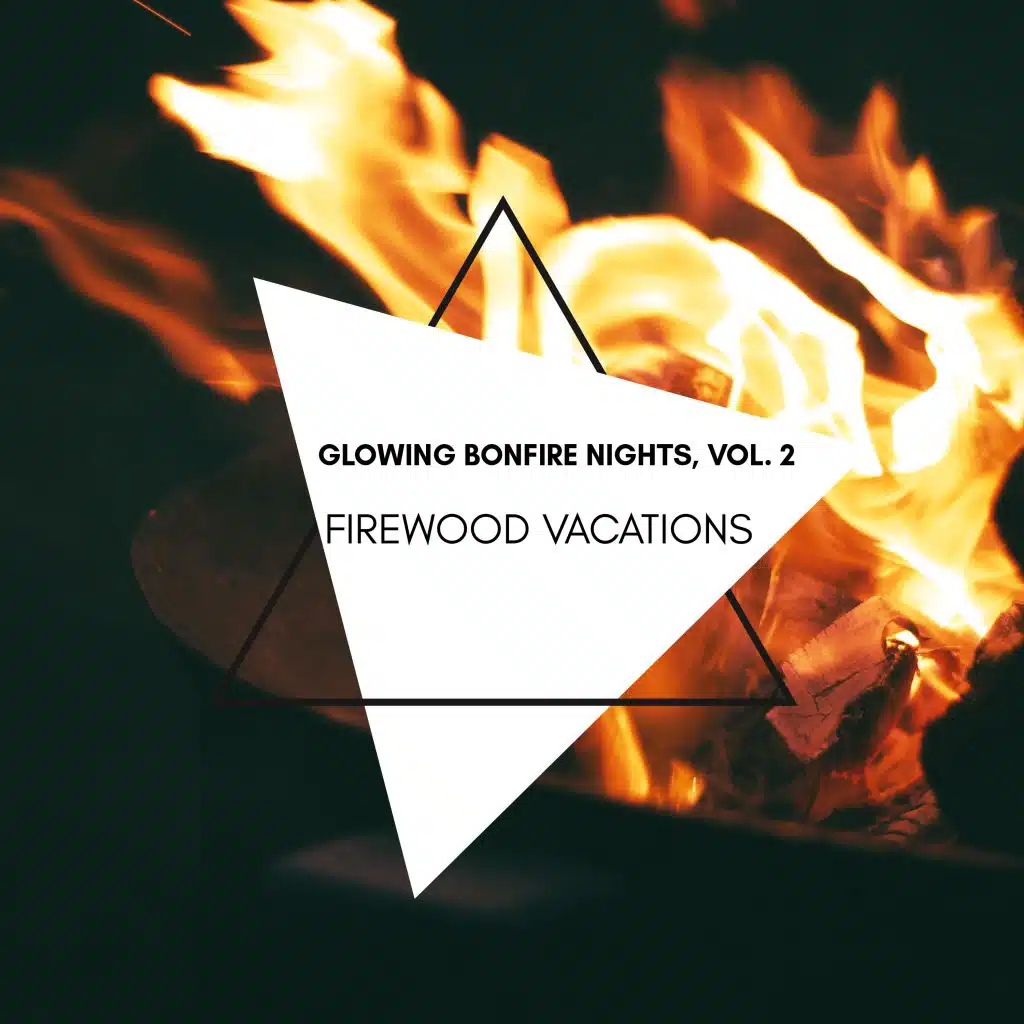 Firewood Vacations - Glowing Bonfire Nights, Vol. 2