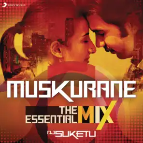 Muskurane The Essential Mix (Remix By DJ Suketu) (From "Citylights")