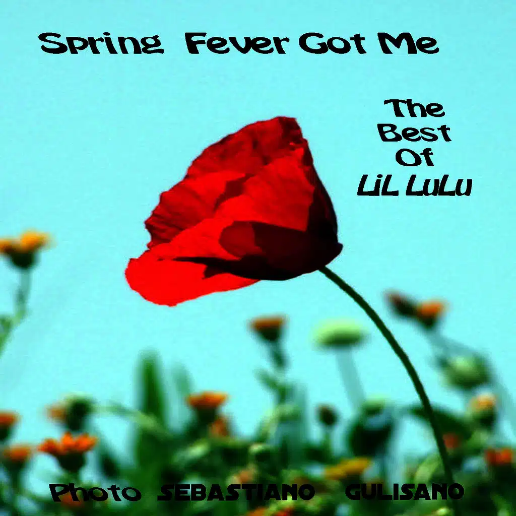 Spring Fever Got Me: The Best Of LiL LuLu