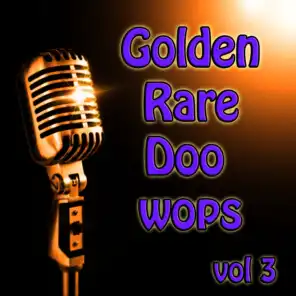 Golden Rare Doo Wops Vol 3