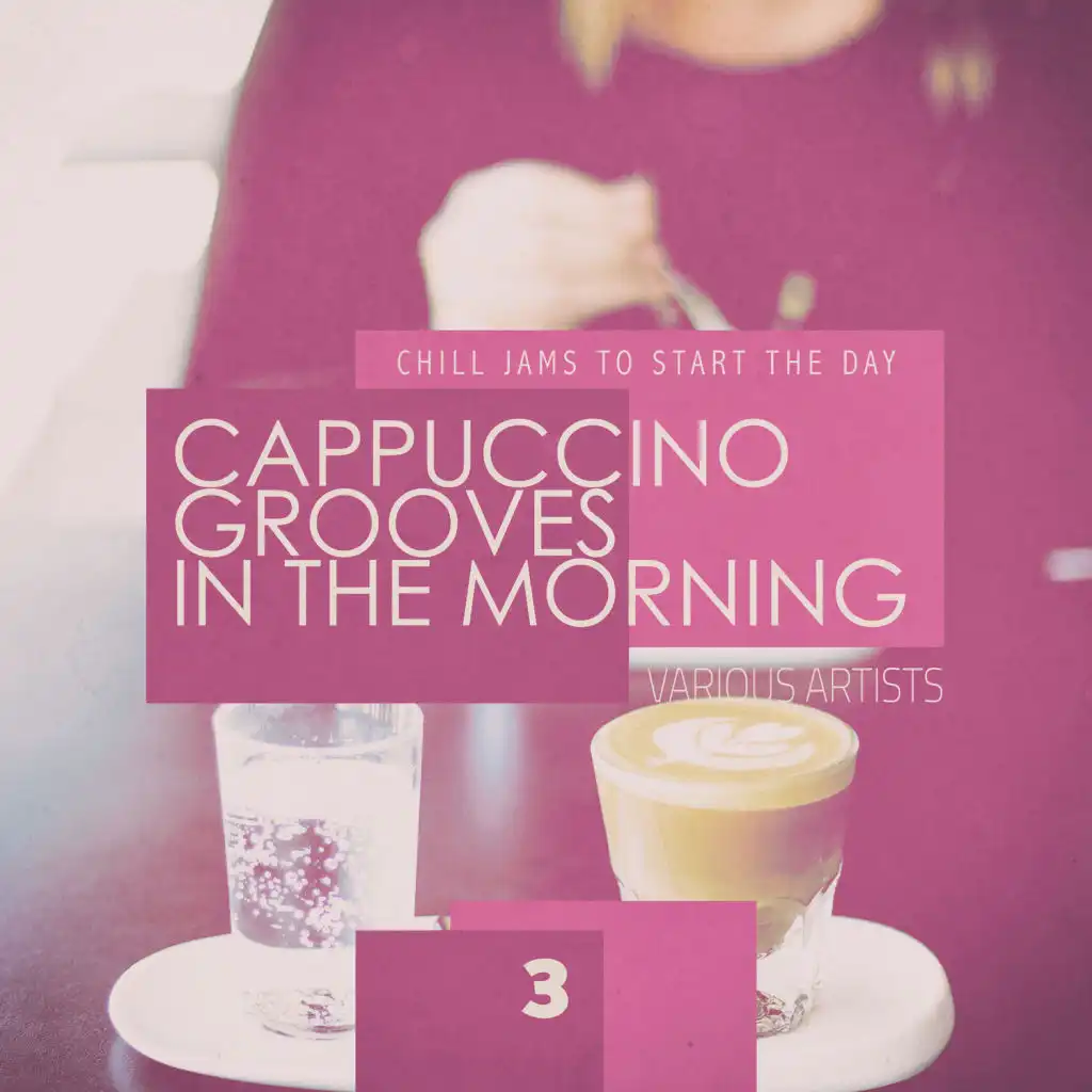 Cappuccino Grooves in the Morning - 3