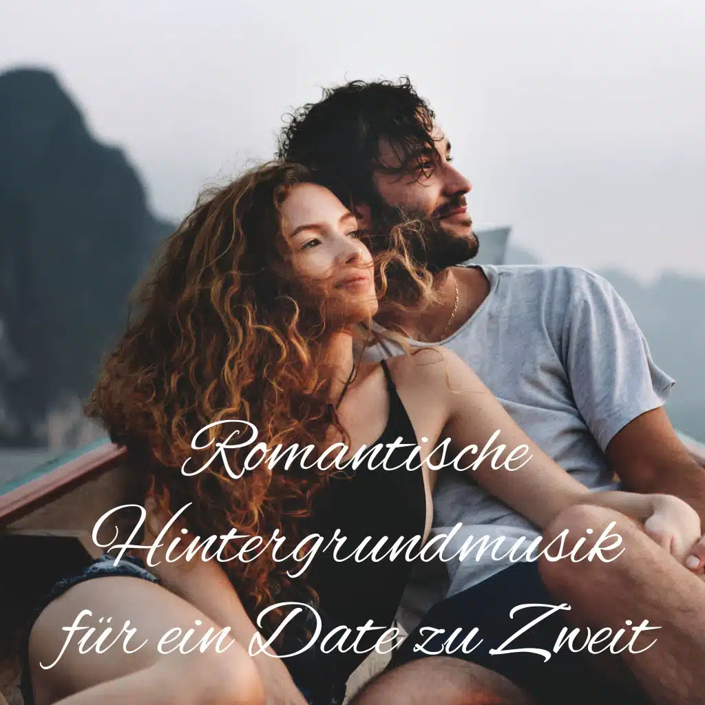 Romantische Hintergrundmusik für ein Date zu Zweit