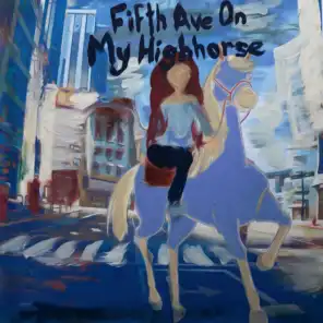FIFTH AVE ON MY HIGH HORSE (feat. Breakfast N Vegas)
