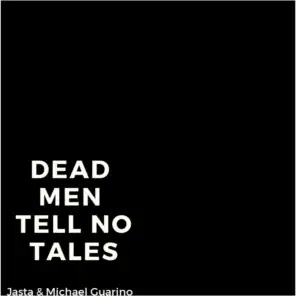 Dead MEN Tell NO Tales