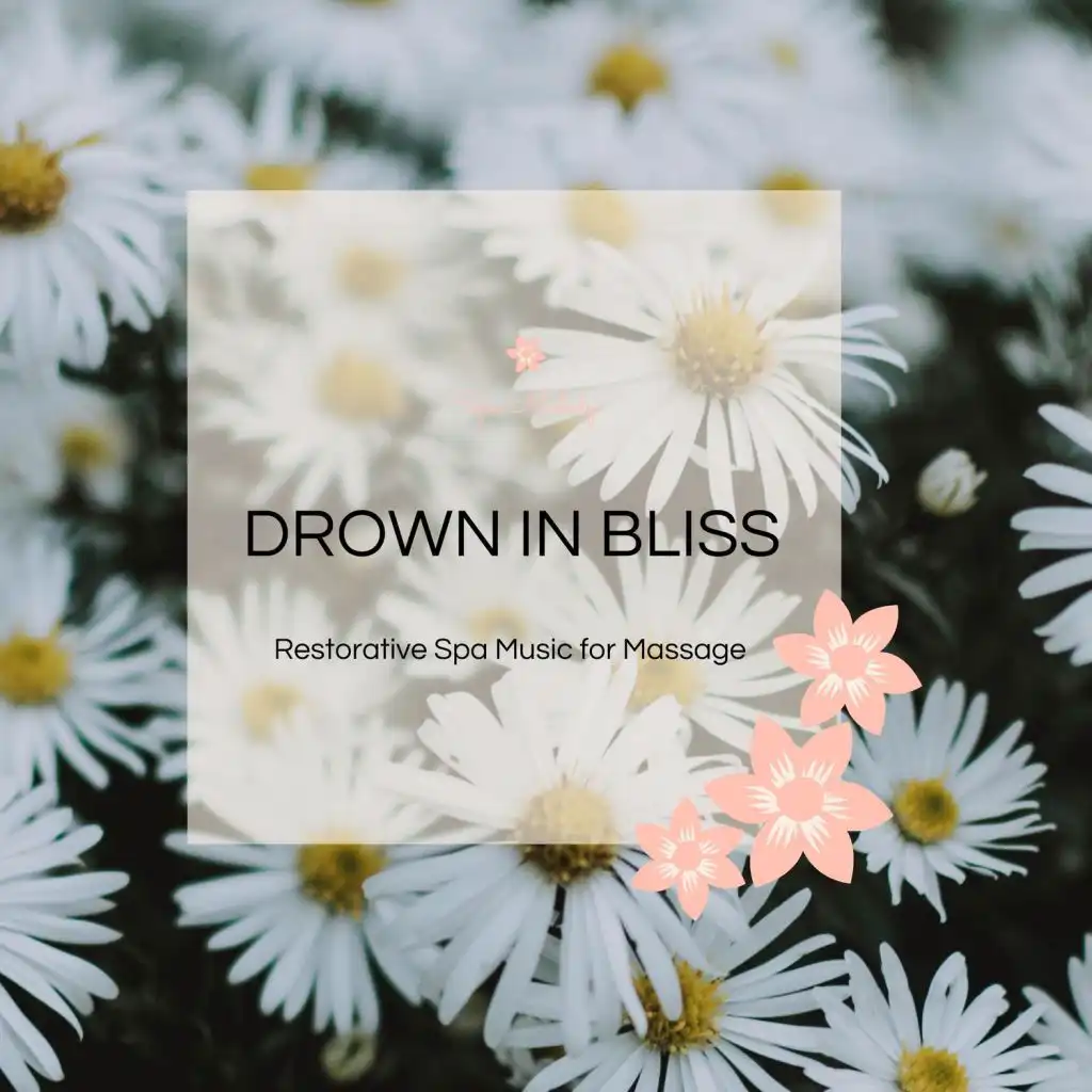 Drown In Bliss - Restorative Spa Music For Massage