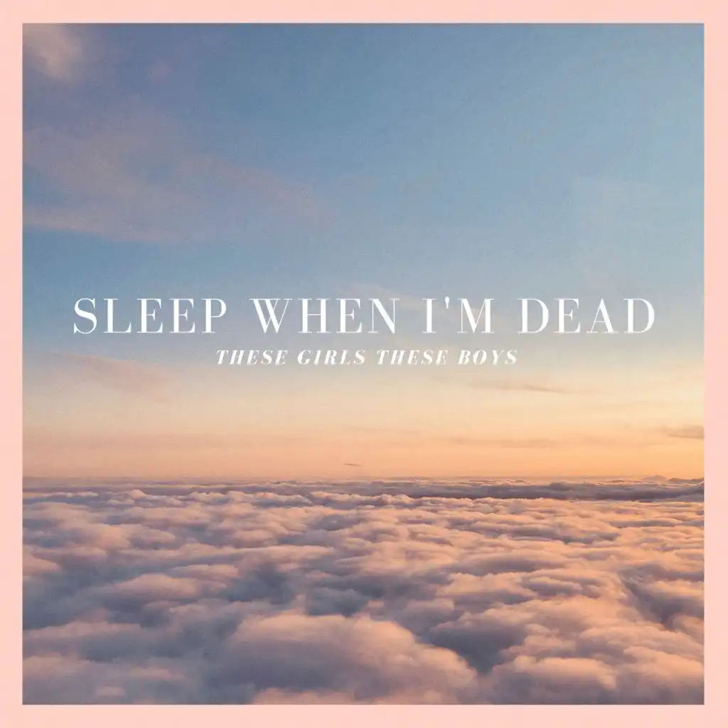 Sleep When I'm Dead