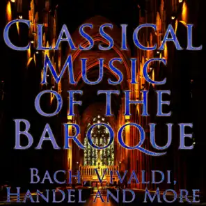 Music of the Baroque Period: Bach, Vivaldi, Handel and More