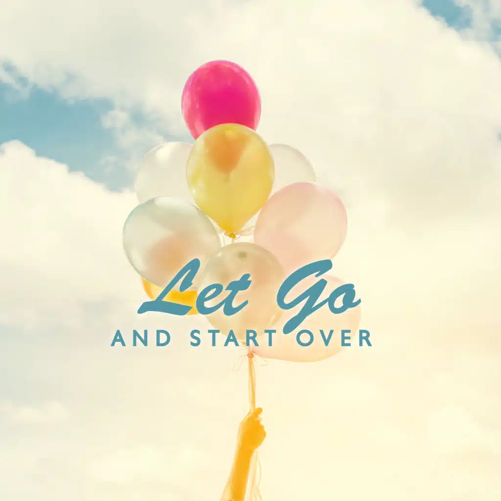 Let Go and Start Over