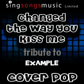 Changed the Way You Kiss Me (Tribute to Example)