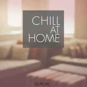 Chill At Home, Vol. 1 (Wonderful Sit Back And Relax Tunes For Cafe, Bar And Home)
