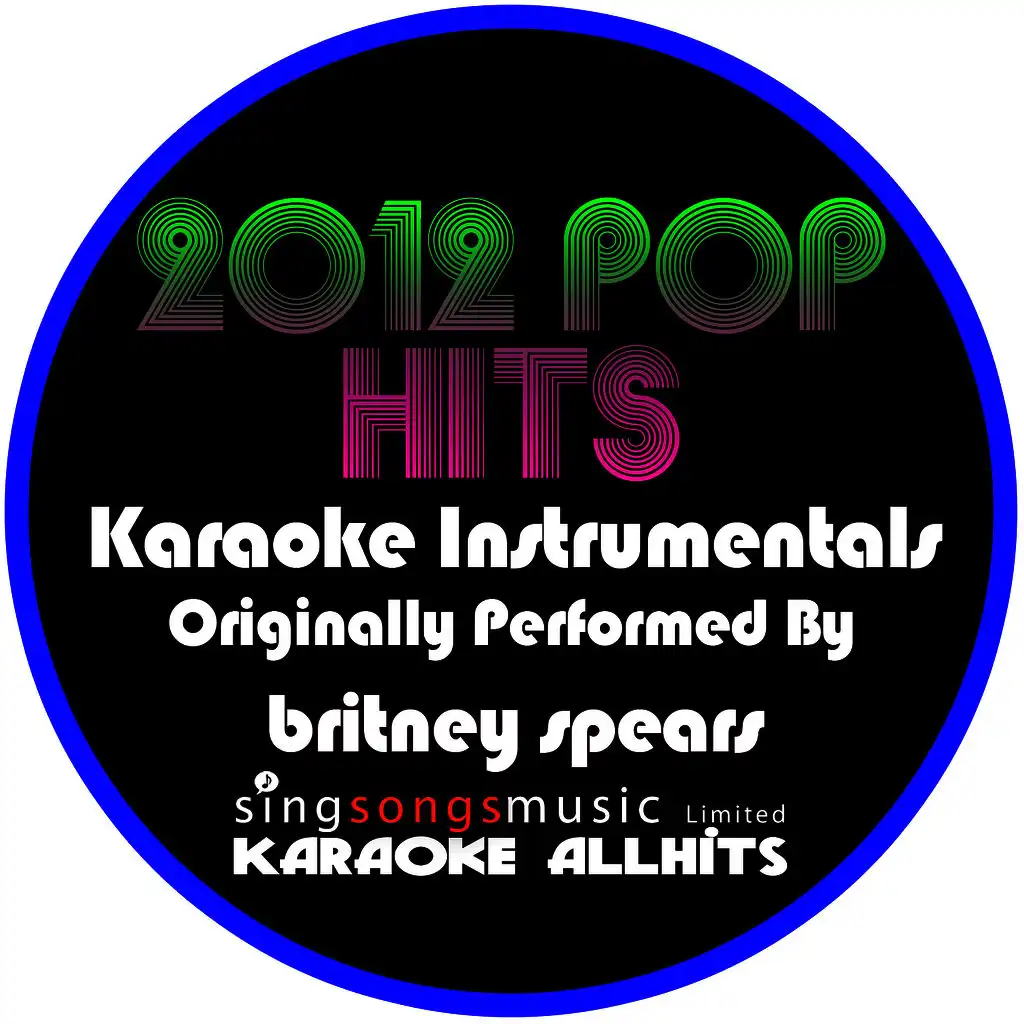 2012 Pop Hits (Originally Performed By Britney Spears) [Karaoke Instrumentals]