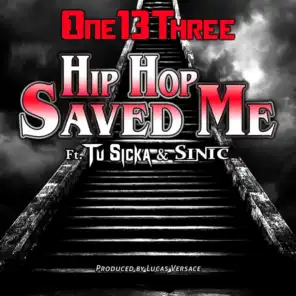 Hip Hop Saved Me (feat. Tu Sicka & Sinic)