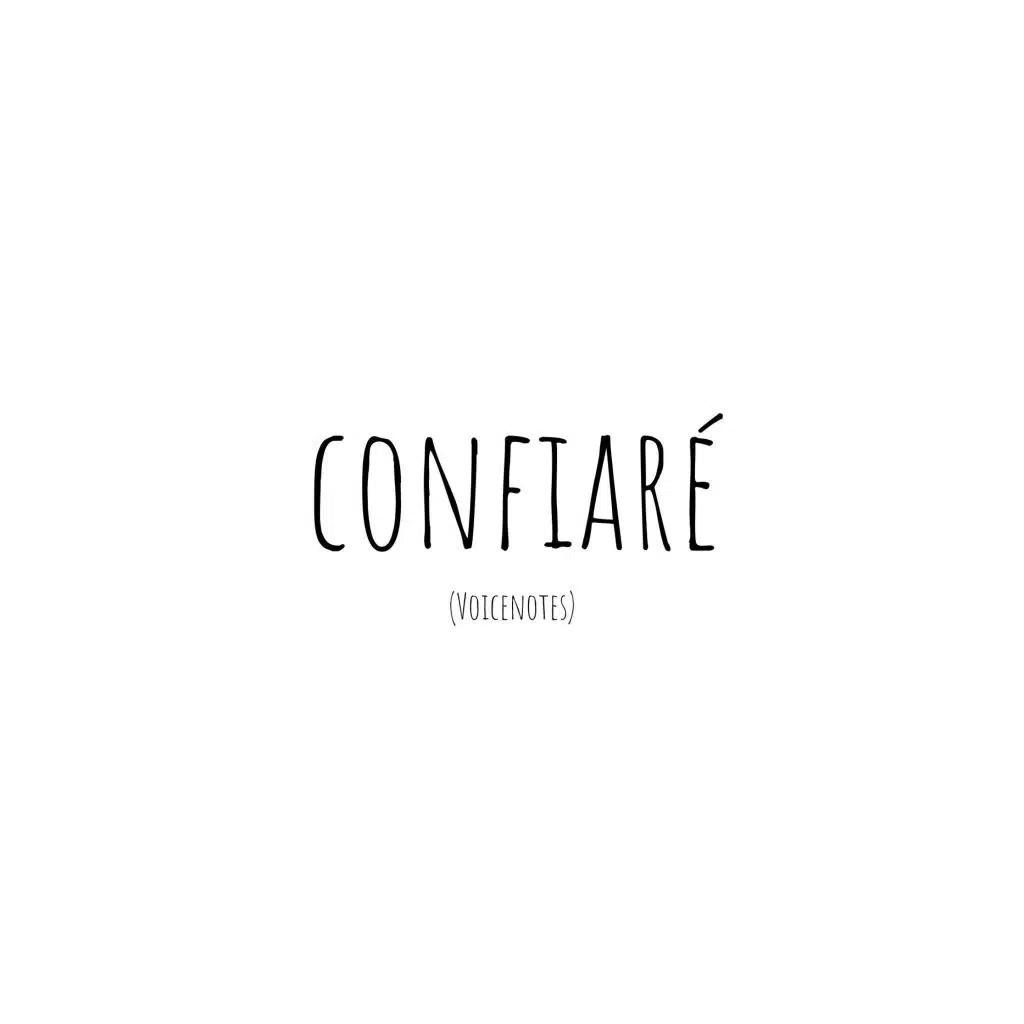 Confiaré (Voicenotes)