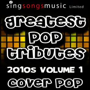 Greatest Pop Tributes 2010s Volume 1