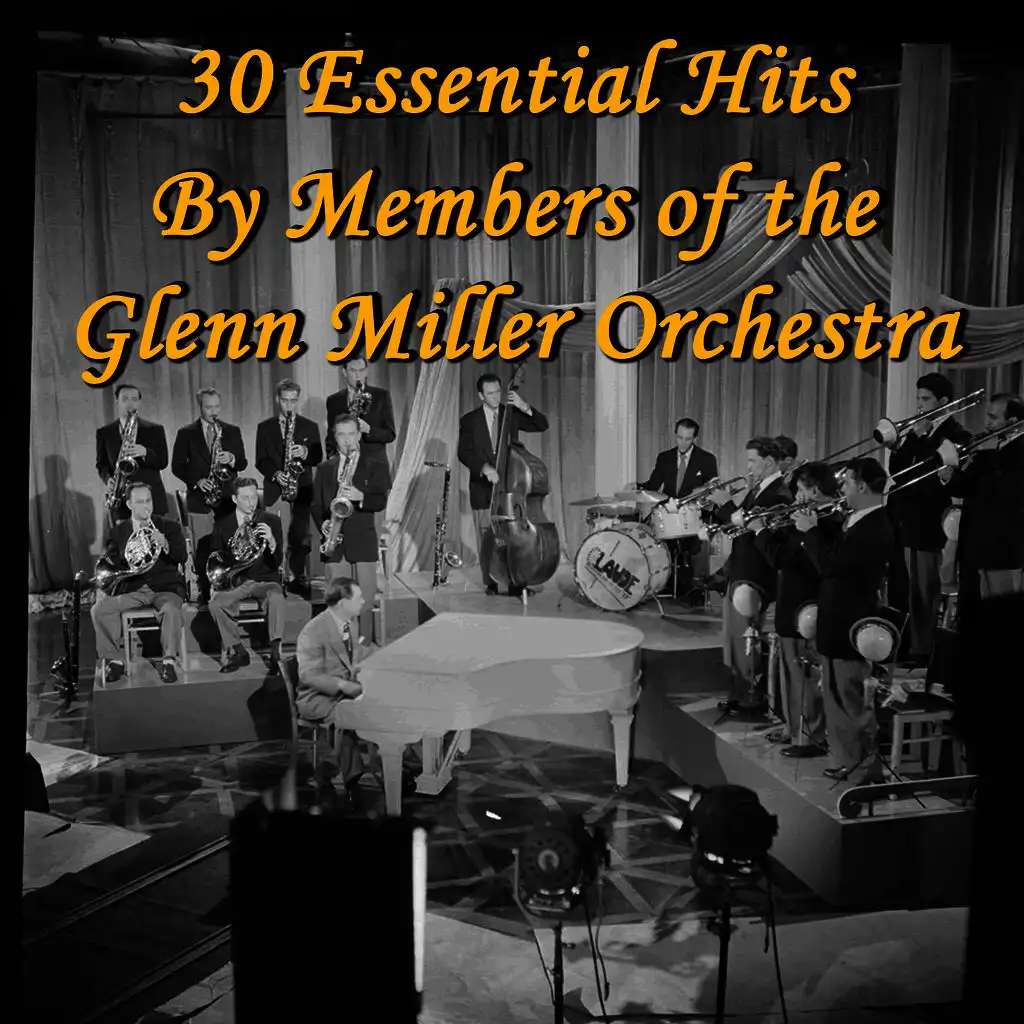 30 Essential Hits By Members of the Glenn Miller Orchestra