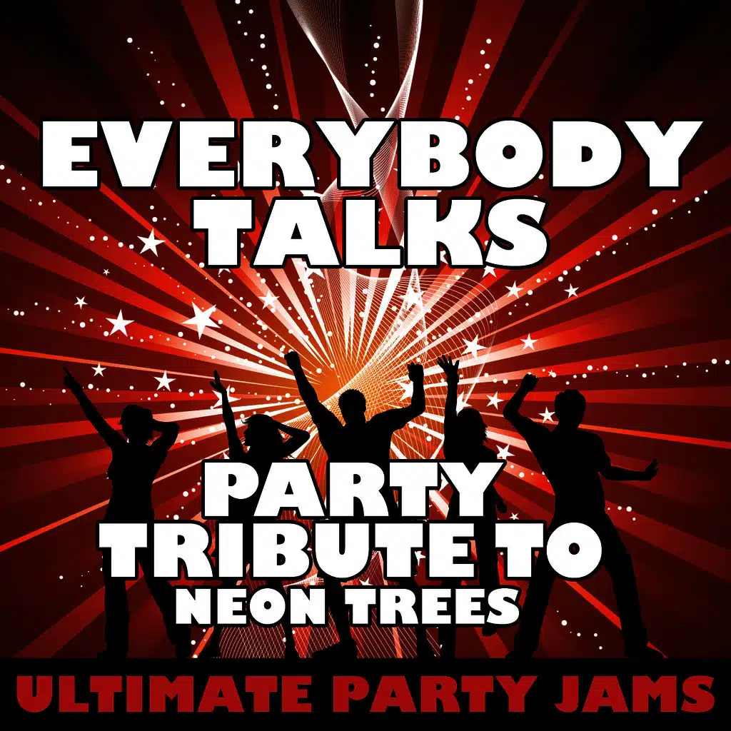 Everybody Talks (Party Tribute to Neon Trees)