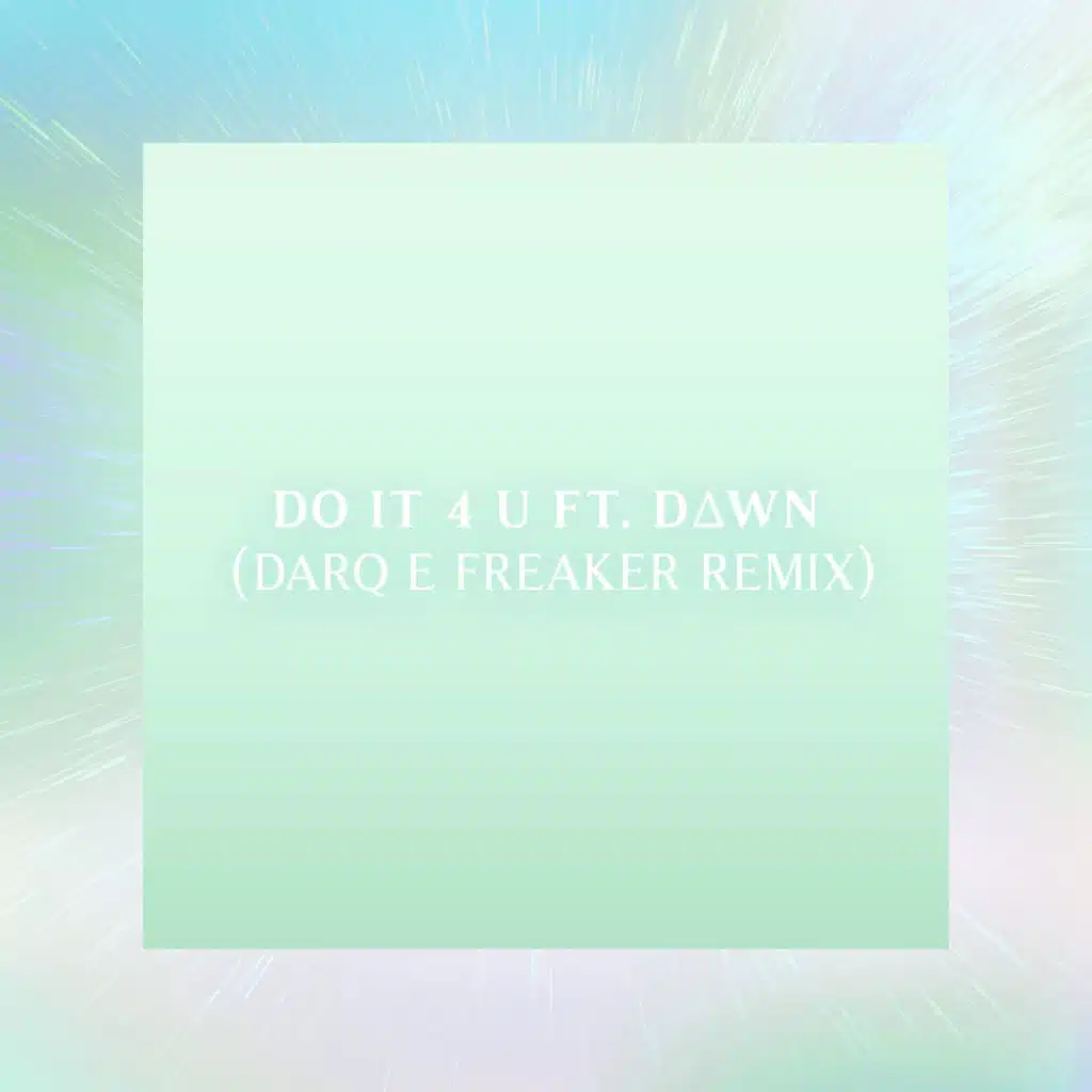 Do it 4 U (Darq E Freaker Remix) [feat. D∆WN]