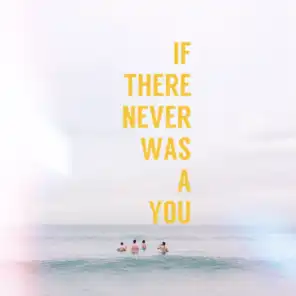 If There Never Was a You