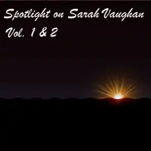 Spotlight on Sarah Vaughan - Vol. 1 & 2