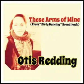 These Arms of Mine (From "Dirty Dancing" Soundtrack)