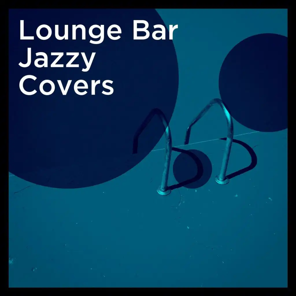 Lounge Bar Jazzy Covers