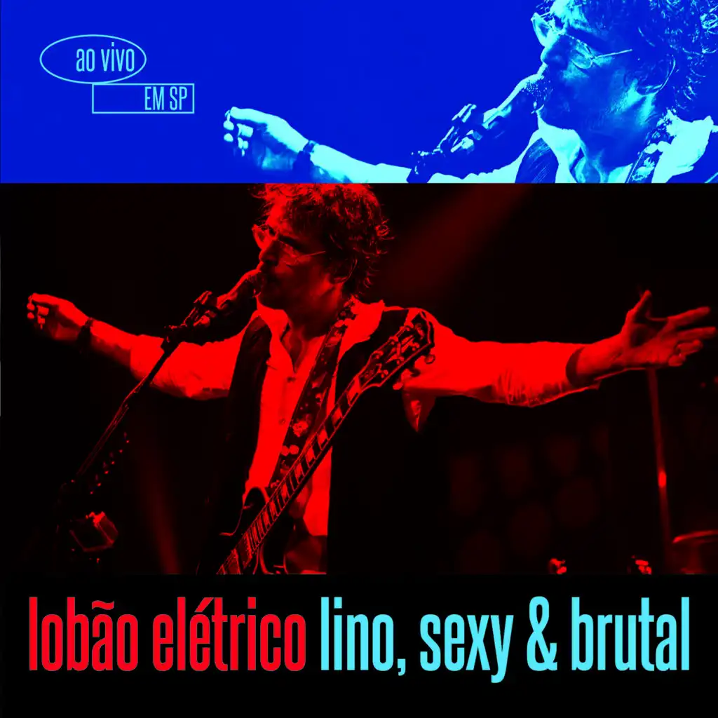 Lobão Elétrico Lino, Sexy & Brutal - Ao Vivo em São Paulo (Deluxe Version)