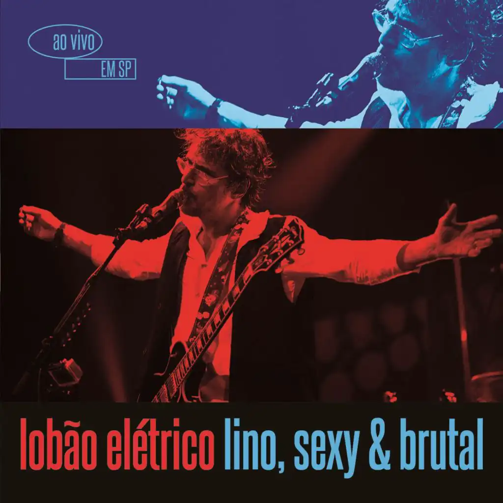 Lobão Elétrico Lino, Sexy & Brutal - Ao Vivo em São Paulo