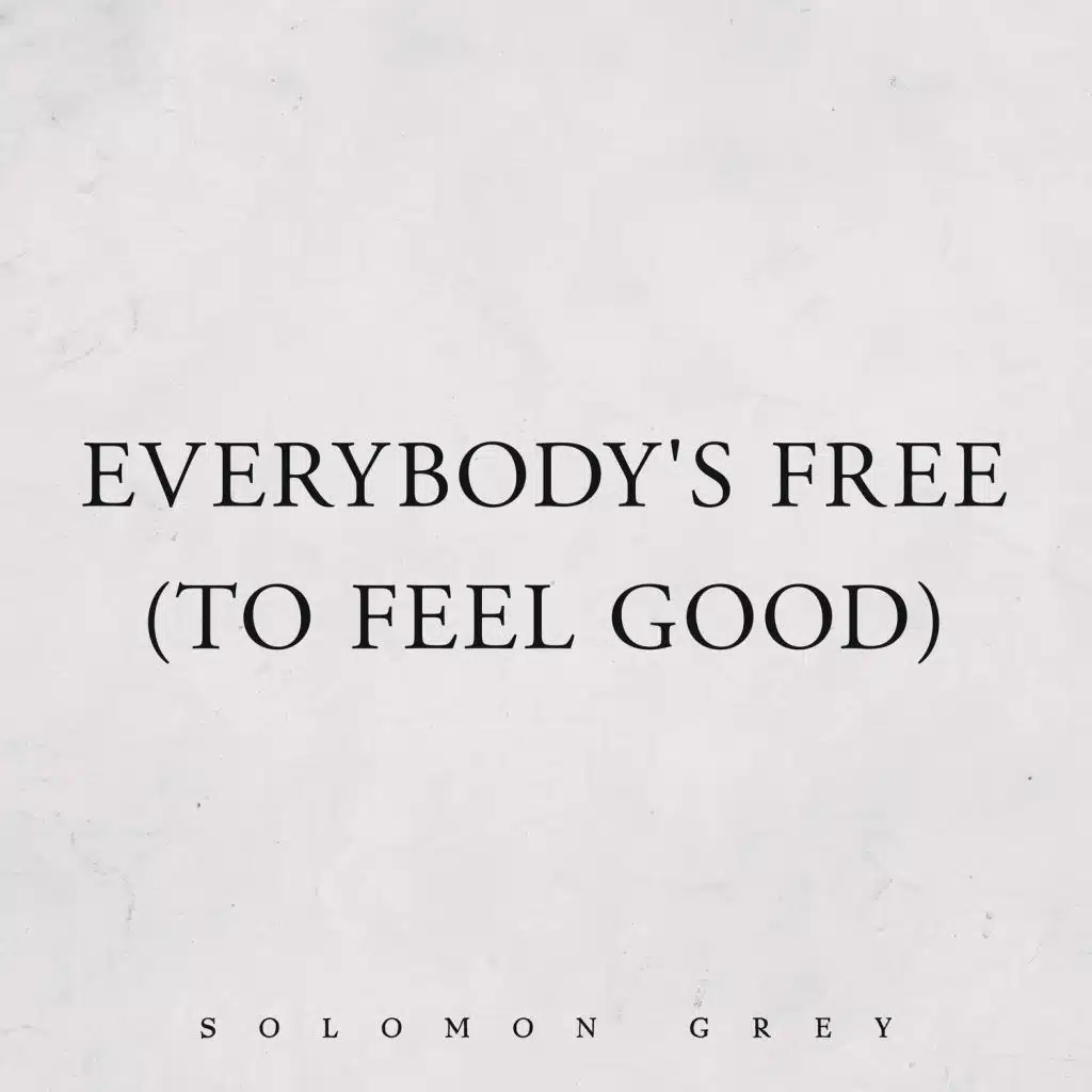 Everybody's Free (To Feel Good)