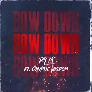 Bow Down (feat. Cryptic Wisdom)
