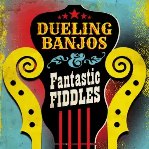 Dueling Banjos & Fantastic Fiddles