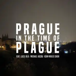 Prague in the Time of Plague 2020 (feat. Lucie Bílá, Michael Kocáb, Kühn Mixed Choir)
