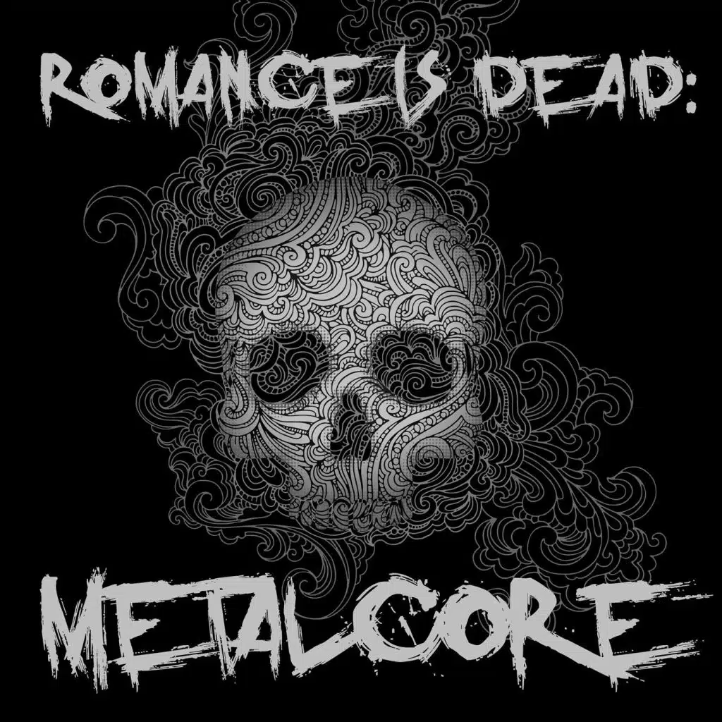 Romance Is Dead: Metalcore