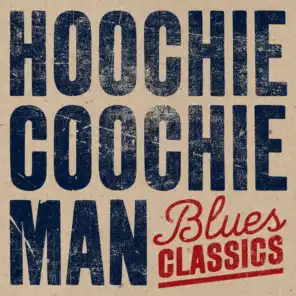 Hoochie Coochie Man: Blues Classics