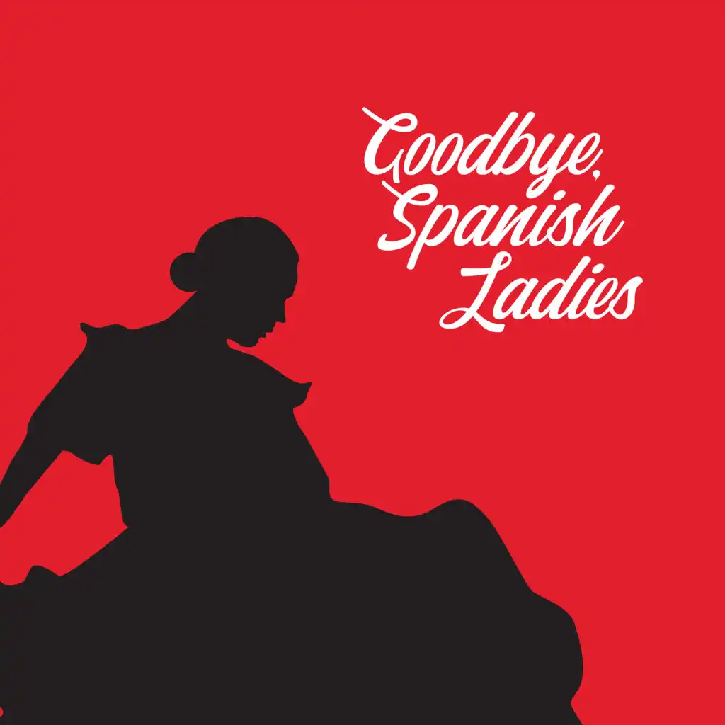 Goodbye, Spanish Ladies