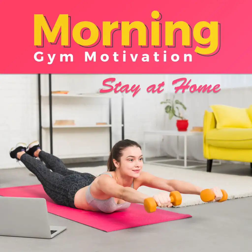 Morning Gym Motivation: Stay at Home