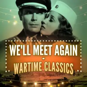 We'll Meet Again - Wartime Classics