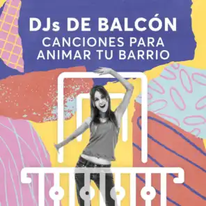 DJs de Balcón: Canciones Para Animar Tu Barrio