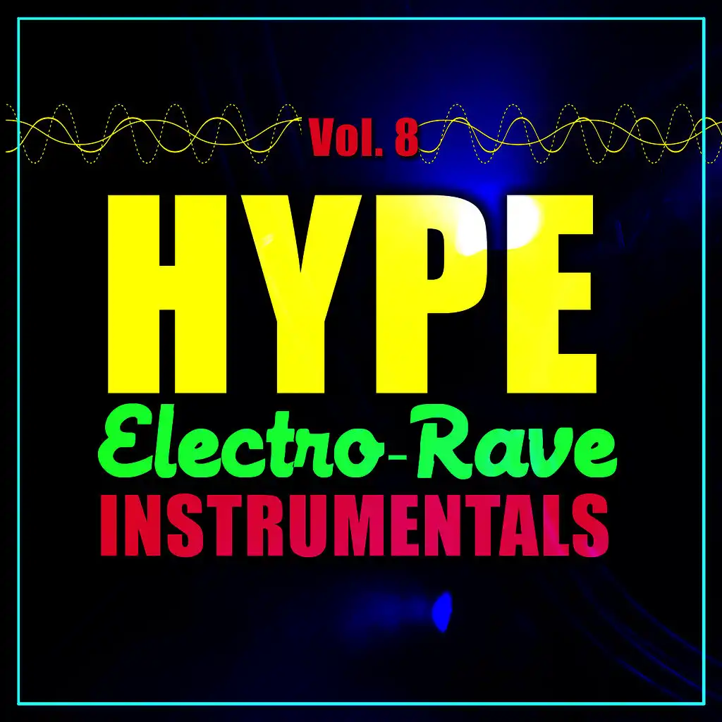 Hype Electro-Rave Instrumentals, Vol. 8