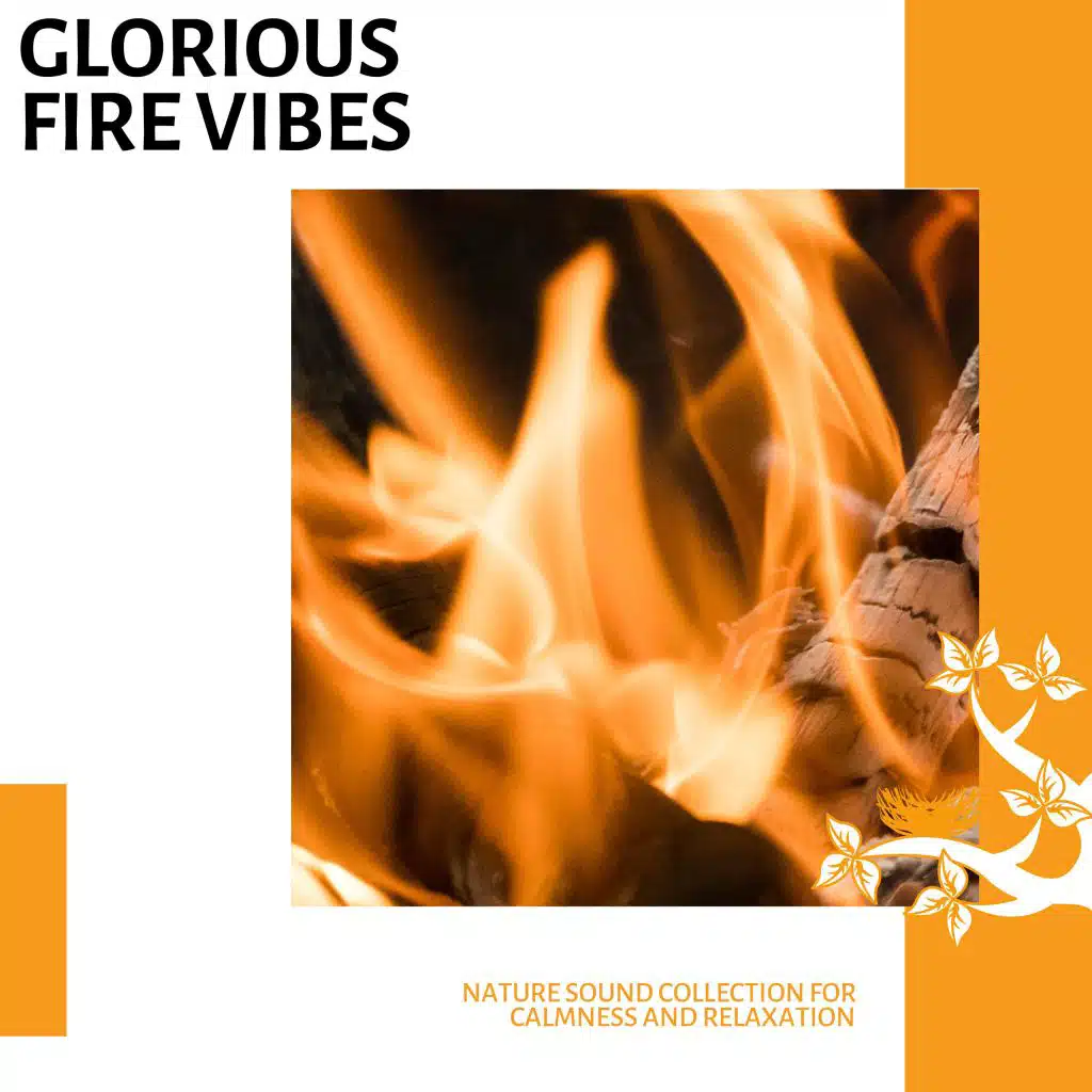 Glorious Fire Vibes - Nature Sound Collection for Calmness and Relaxation