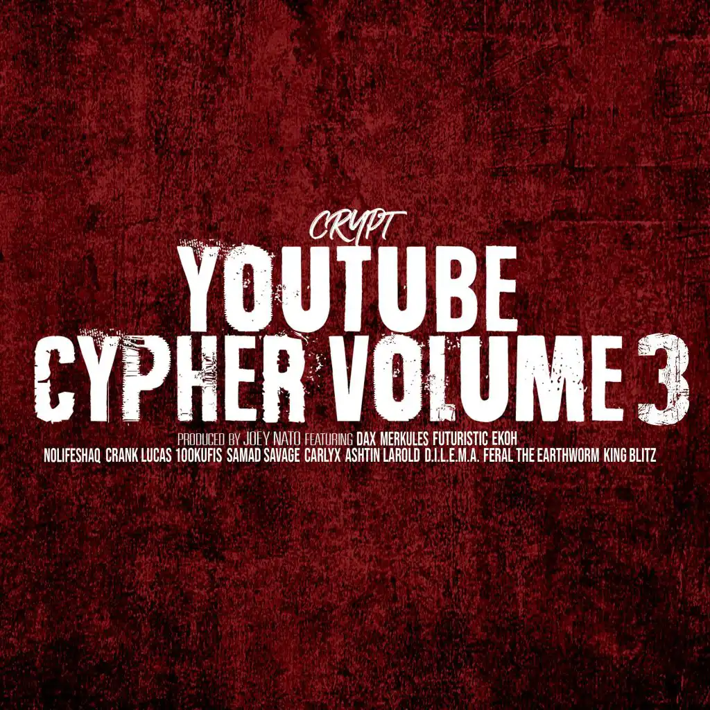 YouTube Cypher, Vol. 3 (feat. Dax, Merkules, Futuristic, Ekoh, NoLifeShaq, 100kufis, Samad Savage, Carly X, Ashtin Larold, Crank Lucas, D.I.L.E.M.A., Feral the Earthworm & King Blitz)